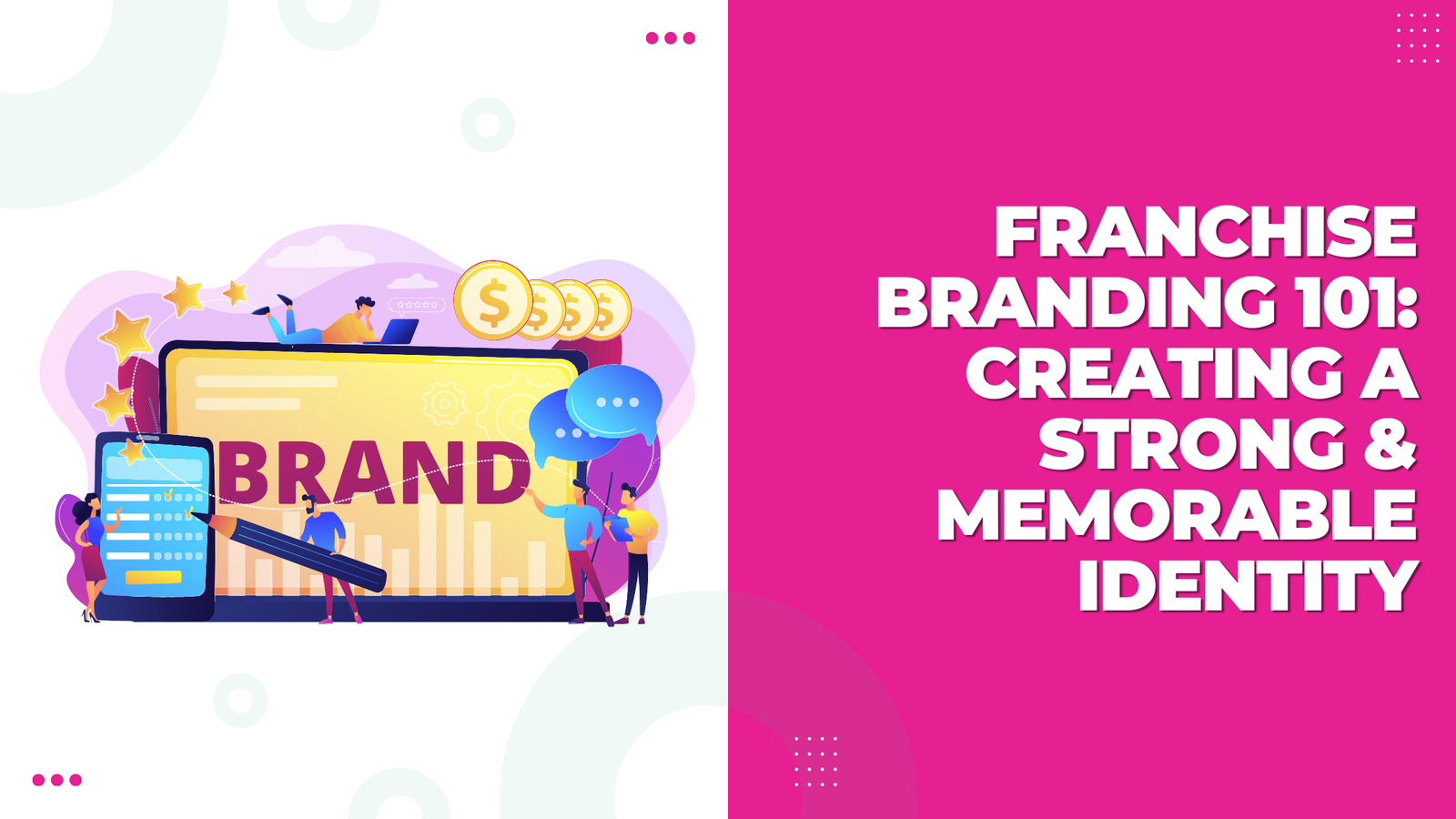 Franchise Branding 101: Creating a Strong & Memorable Identity