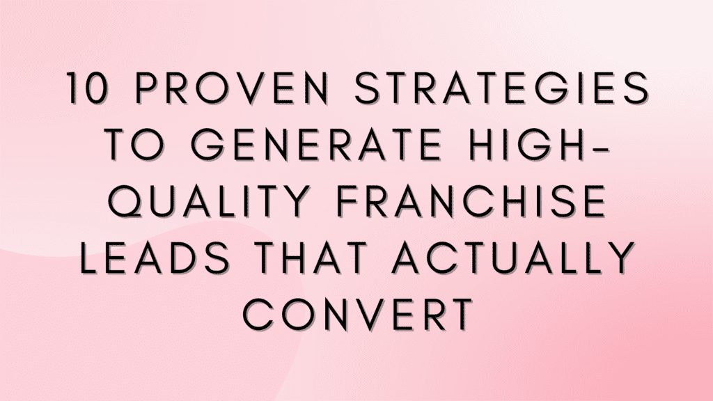 how-to-generate-high-quality-franchise-leads